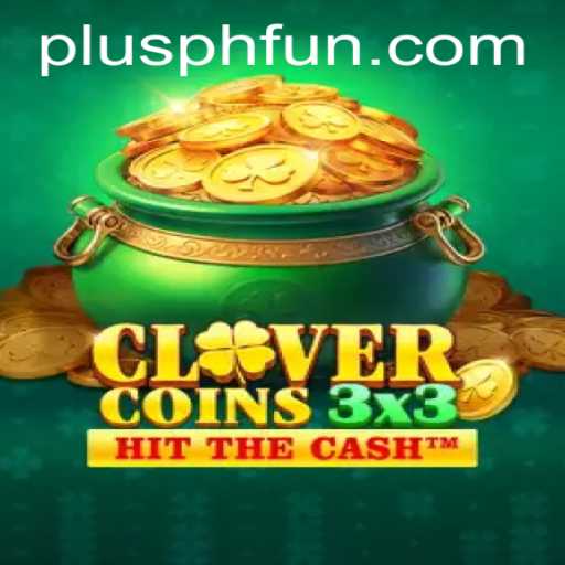Clovercoin3x3: A Thrilling New Game Experience Through the Lens of PLUSPH